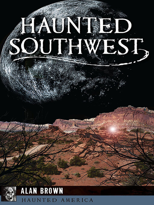 Title details for Haunted Southwest by Alan Brown - Available